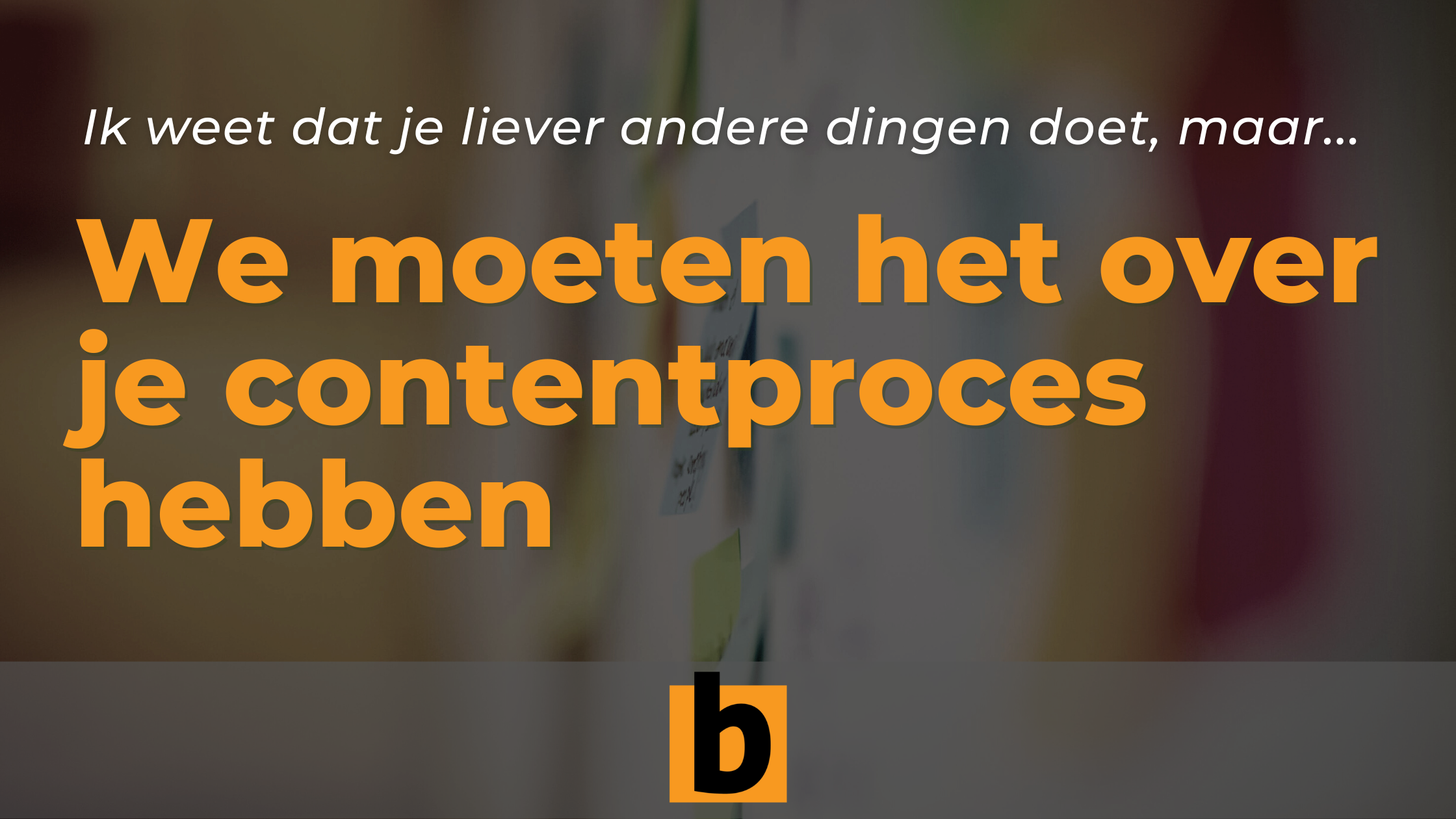 Stomvervelend maar belangrijk: je contentproces