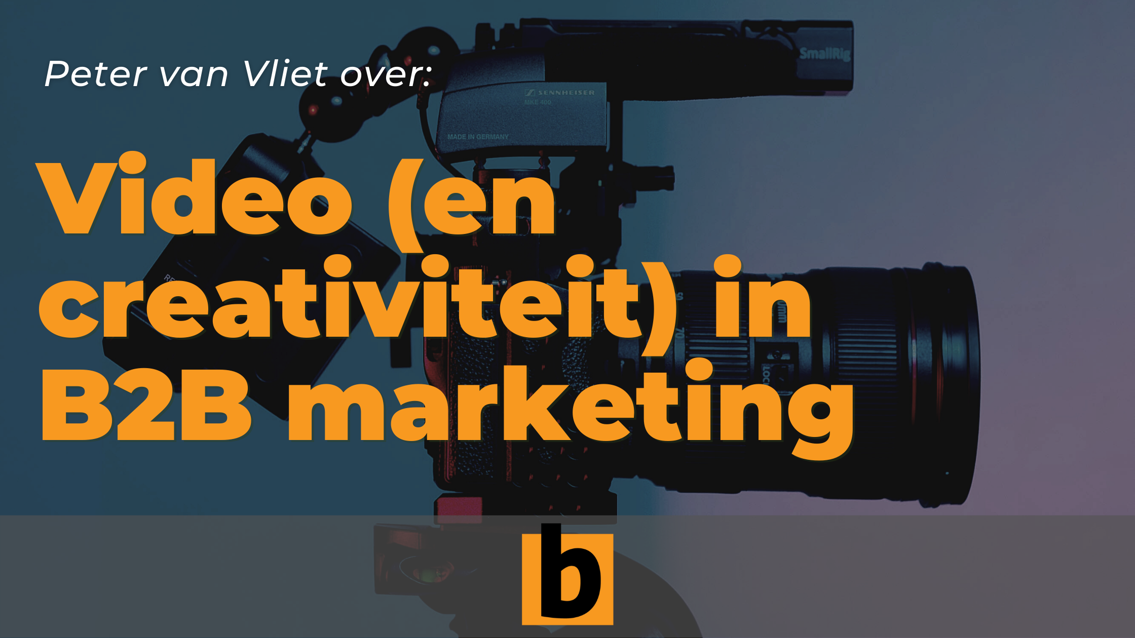 B2B Content Podcast: B2B video met Peter van Vliet