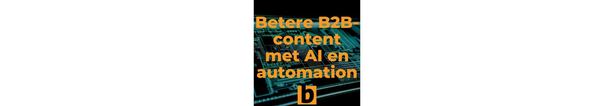 Betere B2B-content met AI en automation