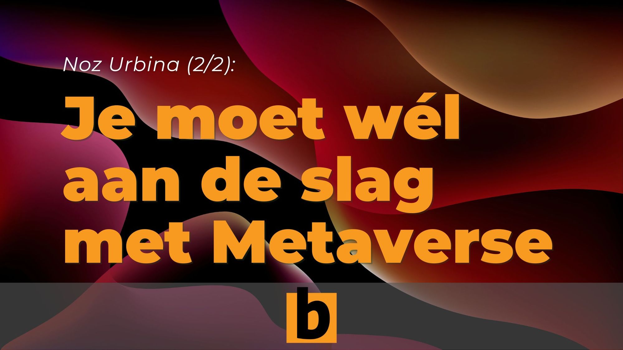 B2B Content Podcast: AI en Metaverse in B2B marketing met Noz Urbina