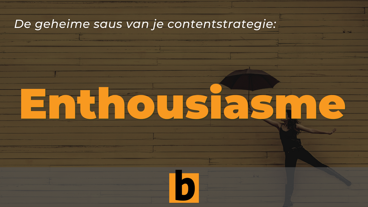 Content-enthousiasme: onmisbaar voor je strategie