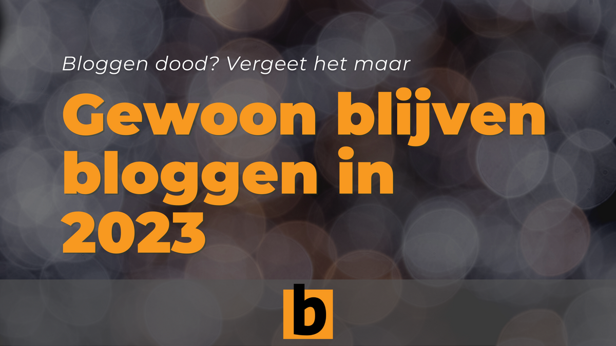 7 redenen om in 2023 te blijven bloggen