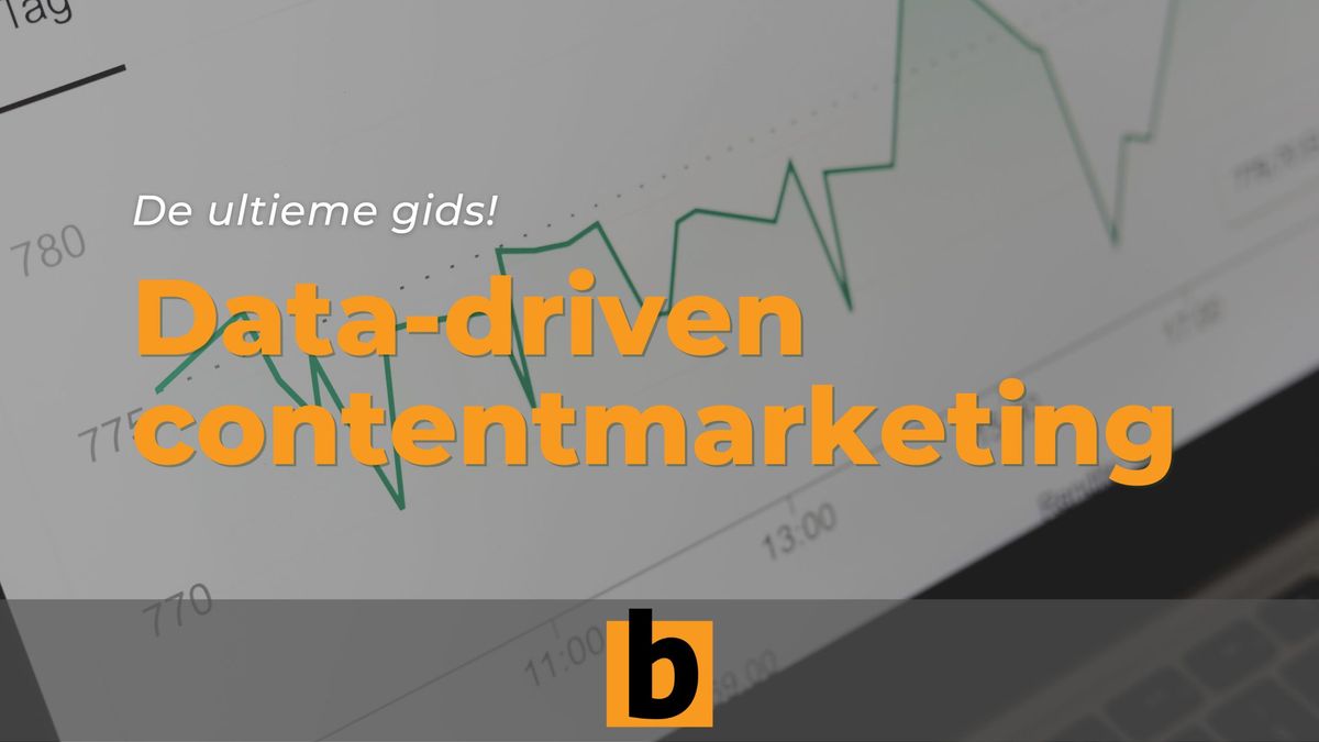 Data-driven contentmarketing: de ultieme gids