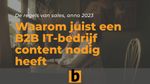 3 redenen waarom juist jouw B2B IT-bedrijf betere contentmarketing nodig heeft