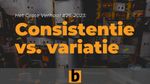 Consistentie vs. variatie: wat is belangrijker?