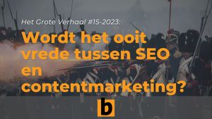 Wordt het ooit vrede tussen SEO en contentmarketing?